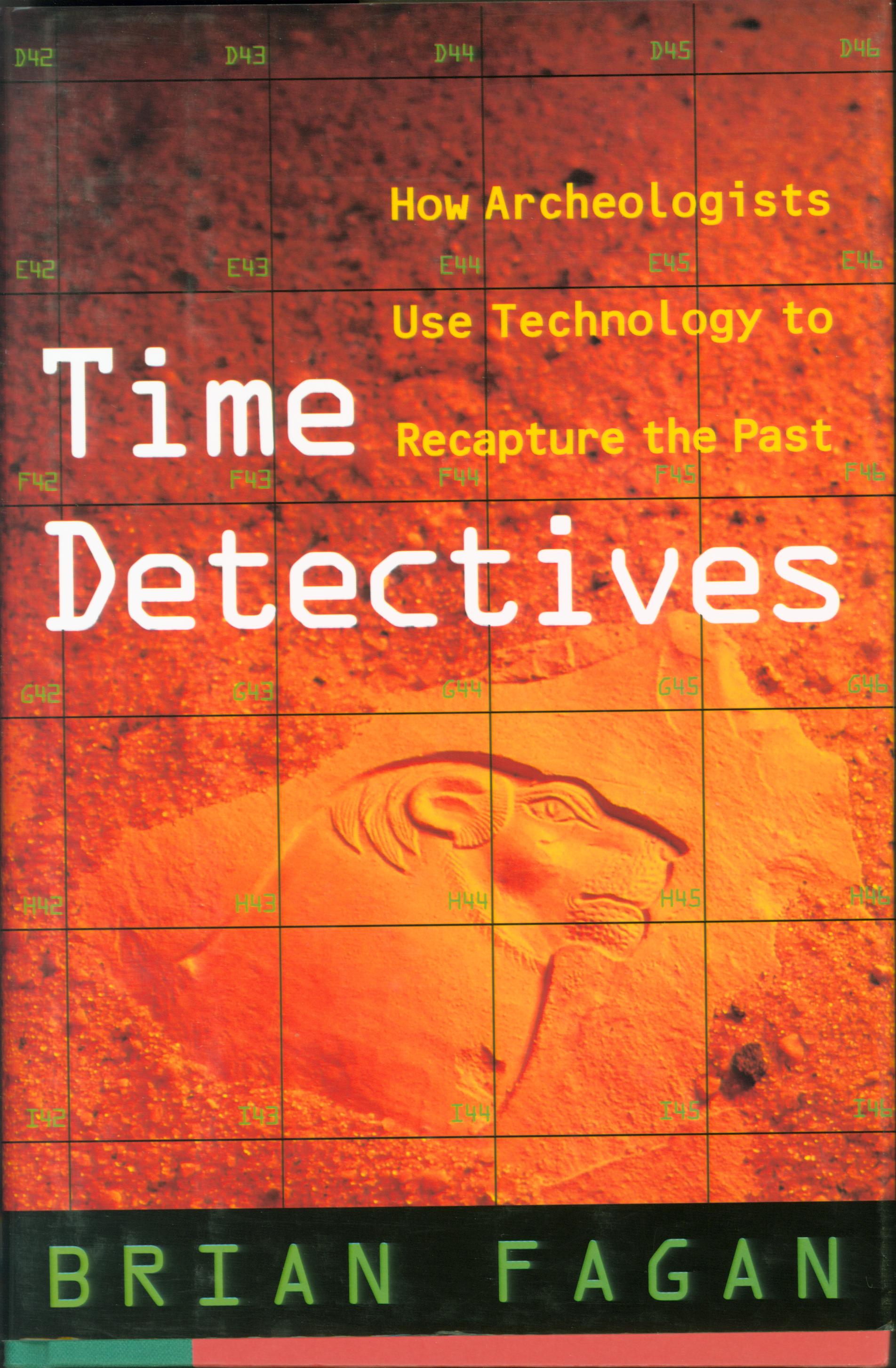TIME DETECTIVES: how archaeologists use technology to recapture the past--cloth.